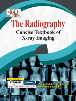 JBD The Radiography Concise Textbook of X-ray Imaging By Dr. Rahul P Kotian And Maajid Mohi Ud Din Malik For DRT First Year Exam Latest Edition